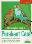 The Complete Book of Parakeet Care